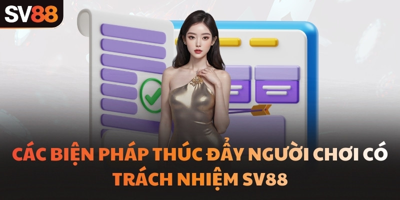 Các biện pháp thúc đẩy người chơi có trách nhiệm SV88