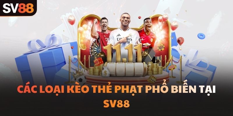 Các loại kèo thẻ phạt phổ biến tại SV88