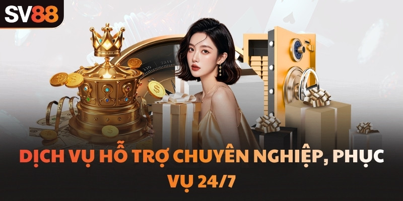 Dịch vụ hỗ trợ chuyên nghiệp, phục vụ 24/7