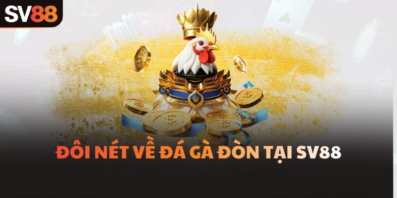 Đôi nét về đá gà đòn tại SV88