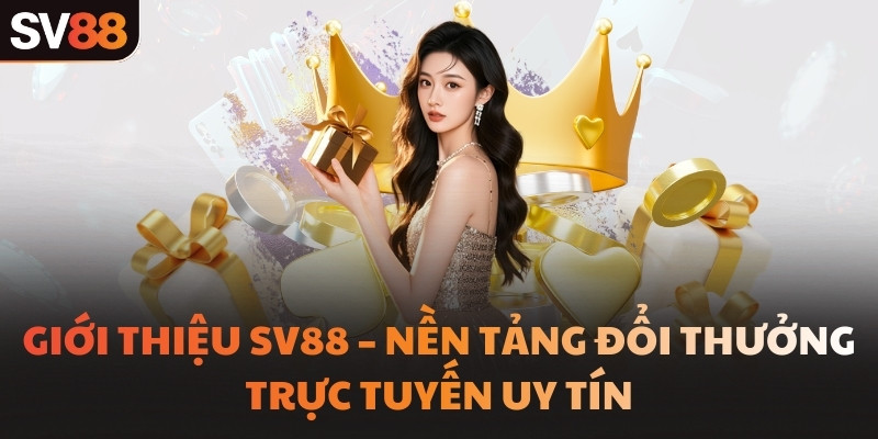 Giới thiệu SV88 – Nền tảng đổi thưởng trực tuyến uy tín