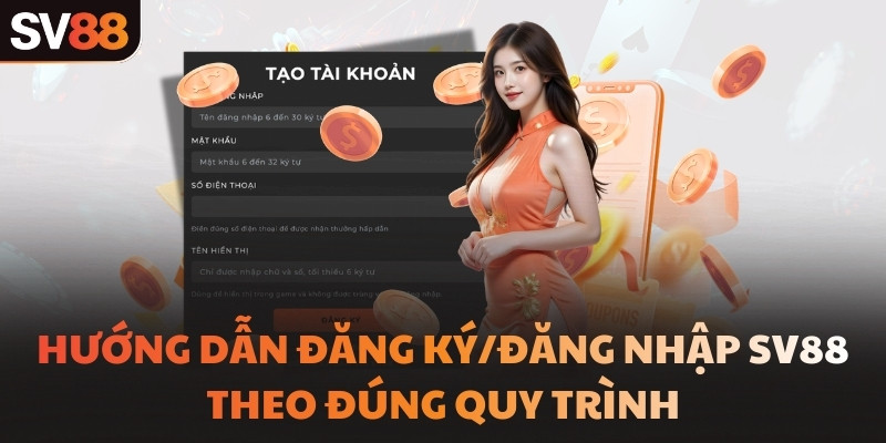 Hướng dẫn đăng ký/đăng nhập SV88 theo đúng quy trình