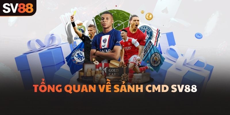 Tổng quan về sảnh CMD SV88